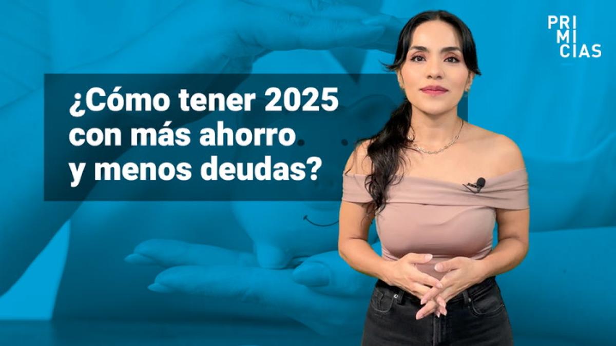 Las claves para tener un 2025 con más ahorro y menos deudas